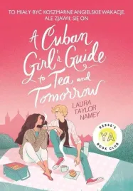 a-cuban-girl-s-guide-to-tea-and-tomorrow