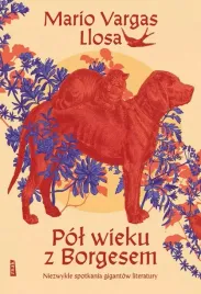 pol-wieku-z-borgesem-niezwykle-spotkania-gigantow-literatury