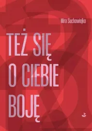 tez-sie-o-ciebie-boje
