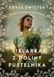 sandomierskie-wzgorza-tom-2-zielarka-z-doliny-pustelnika