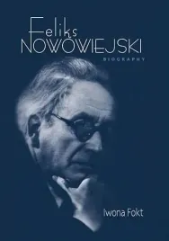 feliks-nowowiejski-biography-iwona-fokt