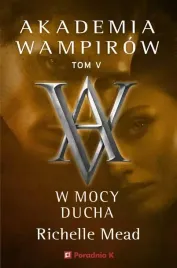 akademia-wampirow-tom-v-w-mocy-ducha