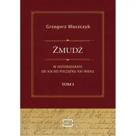 zmudz-w-historiografii-od-xix-do-poczatku-xxi-wieku-tom-i