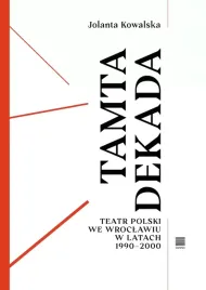 tamta-dekada-teatr-polski-we-wroclawiu-w-latach-1990-2000
