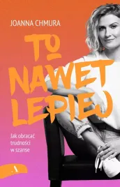 to-nawet-lepiej-jak-obracac-trudnosci-w-szanse