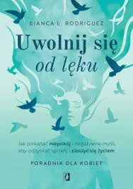 uwolnij-sie-od-leku-jak-pokonac-niepokoj-i-negatywne-mysli-aby-odzyskac-s