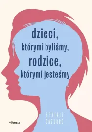 dzieci-ktorymi-bylismy-rodzice-ktorymi-jestesmy