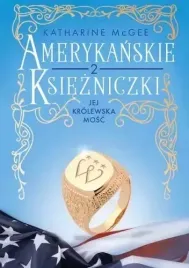 american-royals-amerykanskie-ksiezniczki-tom-2-jej-krolewska-mosc