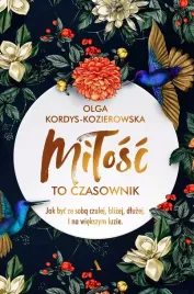 milosc-to-czasownik-jak-byc-ze-soba-czulej-blizej-dluzej-i-na-wiekszym