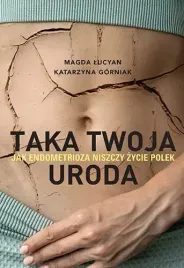 taka-twoja-uroda-jak-endometrioza-niszczy-zycie-polek