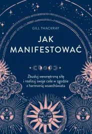 jak-manifestowac-zbuduj-wewnetrzna-sile-i-realizuj-swoje-cele-w-zgodzie-z