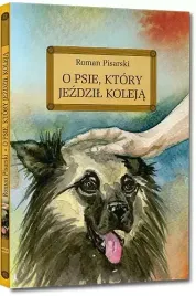 o-psie-ktory-jezdzil-koleja-wydanie-z-opracowaniem-i-streszczeniem