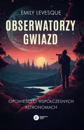 obserwatorzy-gwiazd-opowiesci-o-wspolczesnych-astronomach