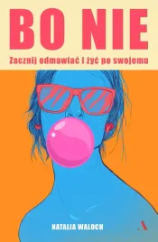 bo-nie-zacznij-odmawiac-i-zyc-po-swojemu