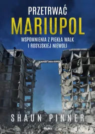 przetrwac-mariupol-wspomnienia-z-piekla-walk-i-rosyjskiej-niewoli