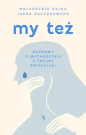 my-tez-rozmowy-o-wychodzeniu-z-traumy-seksualnej