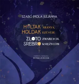 zloto-zmarlych-srebro-ksiezycow