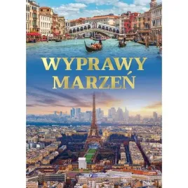 wyprawy-marzen-twarda-oprawa-160-stron-ciekawostki-podroznicze-turystyczne