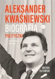 aleksander-kwasniewski-biografia-polityczna-t-1
