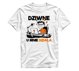 smieszna-koszulka-dla-mezczyzny-na-urodziny-dziwne-u-mnie-dziala-m