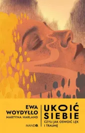 ukoic-siebie-czyli-jak-oswoic-lek-i-traume