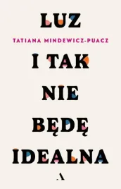luz-i-tak-nie-bede-idealna
