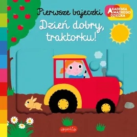 akademia-madrego-dziecka-pierwsze-bajeczki-dzien-dobry-traktorku