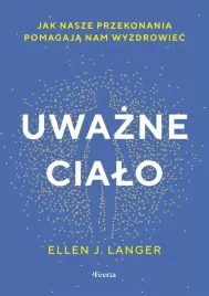 uwazne-cialo-jak-nasze-przekonania-pomagaja-nam