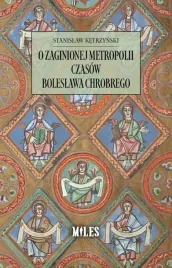 o-zaginionej-metropolii-czasow-boleslawa-chrobrego