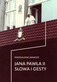jana-pawla-ii-slowa-i-gesty