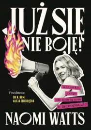 juz-sie-nie-boje-wszystko-czego-nie-mowia-nam