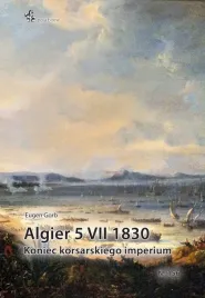 algier-5-vii-1830-koniec-imperium-korsarskiego