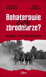 bohaterowie-czy-zbrodniarze-rozmowy-o-polskim
