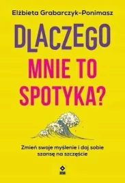 dlaczego-mnie-to-spotyka-zmien-swoje-myslenie