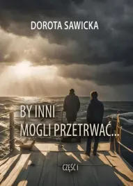 by-inni-mogli-przetrwac-cz-1
