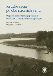 kruche-zycia-po-obu-stronach-sanu-praca-zbiorowa