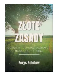 borys-bolotow-zlote-zasady-zdrowia-dlugowiecznosci-mlodosci-i-piekna