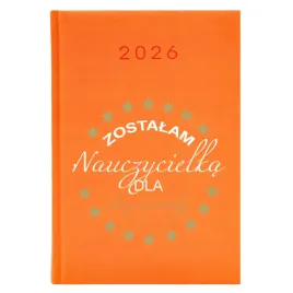 kalendarz-a5-2026-pomarancz-dla-nauczyciela-zostalam-nauczycielka-dla-slawy