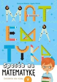 sposob-na-matematyke-cwiczenia-dla-klasy-5-agata-wolak-grazyna-bubula