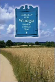 wardega-opowiesci-z-pobocza-drogi-lechoslaw-herz