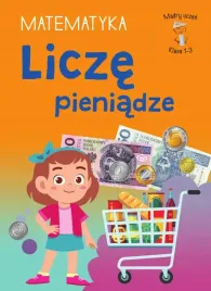 licze-pieniadze-matematyka-klasa-1-3-madry-uczen-tamara-malska-a4