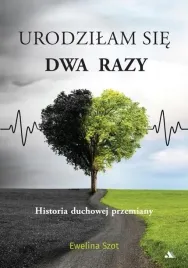 urodzilam-sie-dwa-razy-historia-duchowej-przemiany