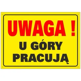 tablica-uwaga-u-gory-pracuja-25x35cm-pcv1mm