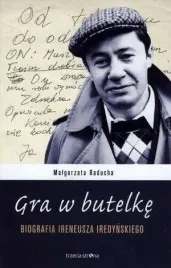 gra-w-butelke-biografia-ireneusza-iredynskiego
