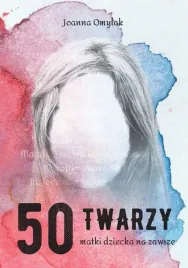 50-twarzy-matki-dziecka-na-zawsze-joanna-omylak