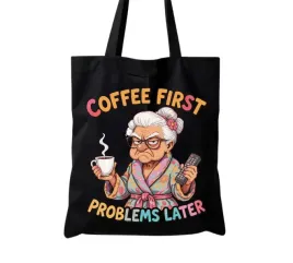 torba-bawelniana-coffee-first-problems-later-babcia-smieszna-z-nadrukiem