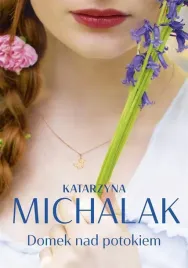 domek-nad-potokiem-katarzyna-michalak