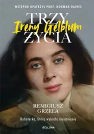 trzy-zycia-ireny-gelblum-remigiusz-grzela