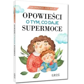 ksiazka-dla-dzieci-najmadrzejsze-bajki-opowiesci-o-tym-co-daje-supermoce
