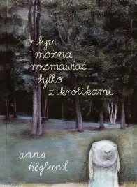 o-tym-mozna-rozmawiac-tylko-z-krolikami